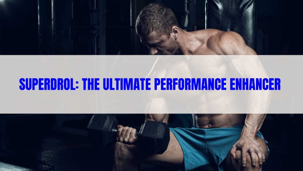 Superdrol Performance Enhancer