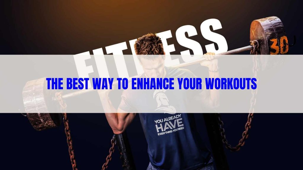 enhance your workouts
